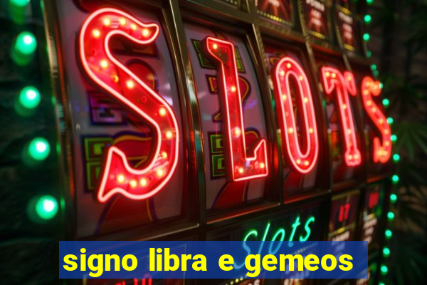 signo libra e gemeos